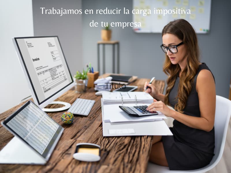 Cómo reducir la carga impositiva en tu empresa