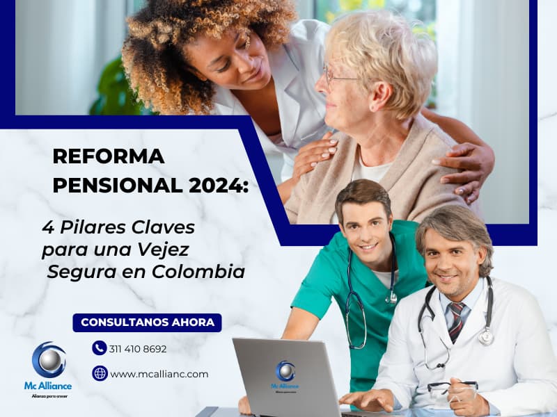 Descubre cómo la Reforma Pensional 2024 en Colombia garantiza una vejez digna a través de un sistema de pilares. Aprende sobre los beneficios y cómo prepararte para el futuro con Mc Alliance