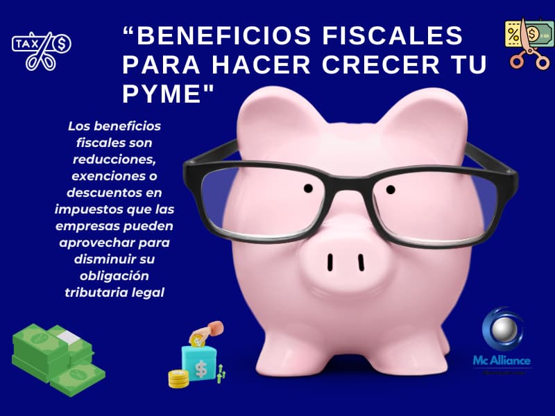 Los beneficios fiscales son reducciones, exenciones o descuentos en impuestos que las empresas pueden aprovechar para disminuir su obligación tributaria legal